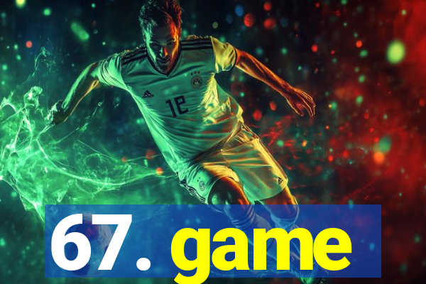 67. game
